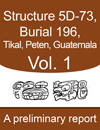 Tikal-Burial-196-Tomb-of-the-Jade-Jaguar_Structure-5D-73_Peten-Guatemala_Vol_1