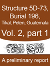 Tikal-Burial-196-Tomb-of-the-Jade-Jaguar_Structure-5D-73_Peten-Guatemala_Vol_2_Part_1