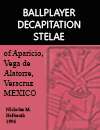 Ballplayer Decapitation Stelae Aparicio Vega Alatorre Veracruz 1996