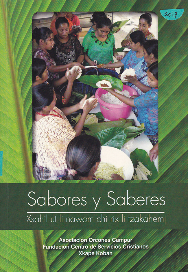 Sabores-y-saberes-xsahil-ut-li-nawom-chi-rix-li-tzakahemj-2017-FLAAR-Mesoamerica-Cover